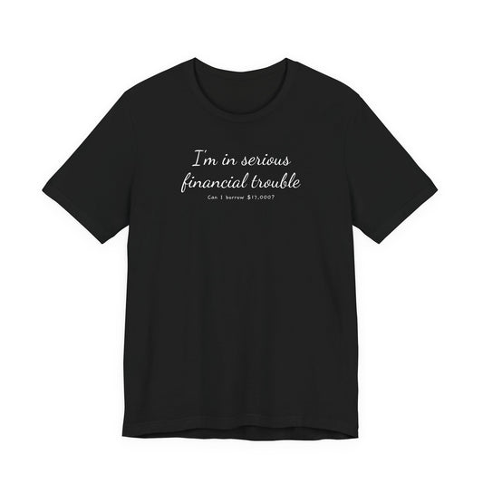 Financial Trouble T-Shirt