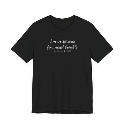 Financial Trouble T-Shirt