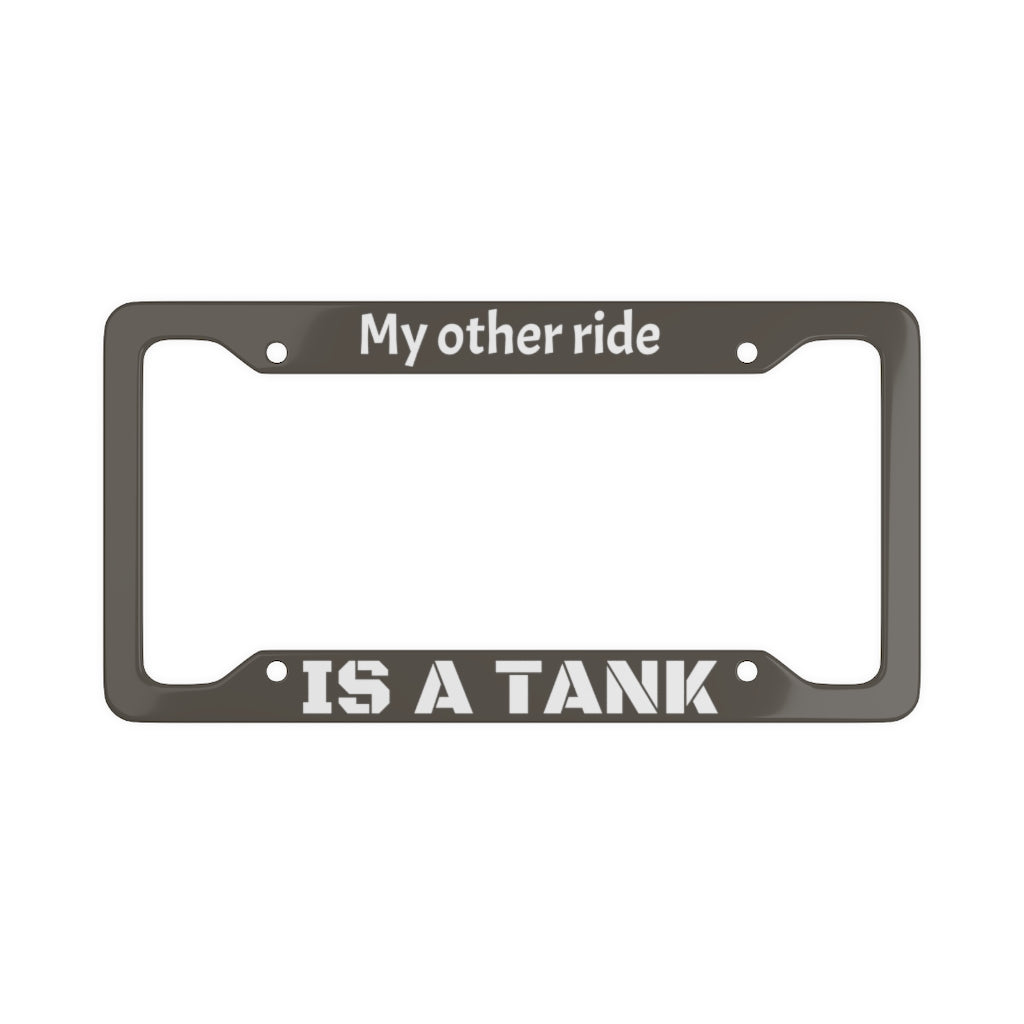 My Other Ride is a TANK License Plate Frame