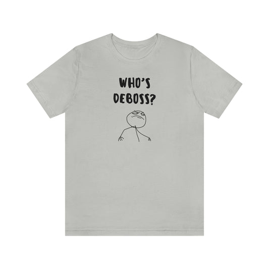 Who's Deboss? T-Shirt