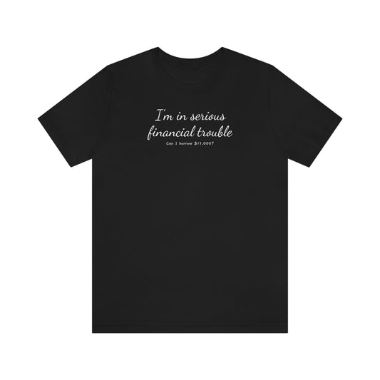 Financial Trouble T-Shirt
